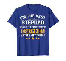 Load image into Gallery viewer, I&#39;m The Best Step Dad Crazy Father&#39;s Day T-Shirt Gift
