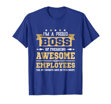 Load image into Gallery viewer, I Am A Proud Boss Of Freaking Awesome Employees T Shirt
