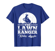 Load image into Gallery viewer, The Lawn Ranger Rides Again Shirt | Cute Lawn Caretaker Gift
