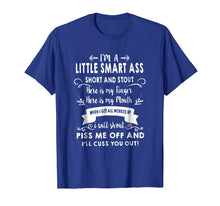 Load image into Gallery viewer, Cool I&#39;m A Little Smart Ass Short And Stout T Shirt Gift
