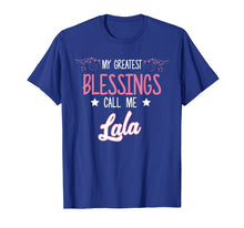 Load image into Gallery viewer, My Greatest Blessing Call Me Lala Mother's Day Gifts T-Shirt
