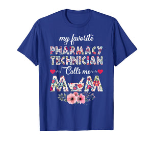My favorite Pharmacy Technician calls me Mom Shirt Gift
