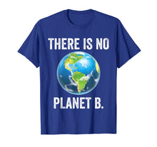 Load image into Gallery viewer, There Is No Planet B T-Shirt Earth Day 2019 Shirt
