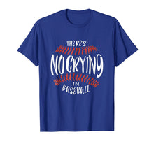 Load image into Gallery viewer, There's No Crying In Baseball Funny Sports Shirt
