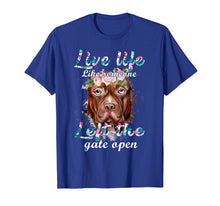 Load image into Gallery viewer, Live Life Like Someone Get The Gate Open Pitbull Tshirt Gift
