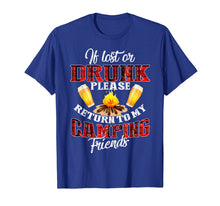 Load image into Gallery viewer, If Lost Or Drunk Please Return To My Camping Friends Shirt
