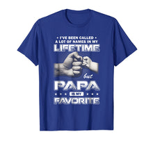 Load image into Gallery viewer, I've Been Called A Lot Of Names Papa Is My Favorite Shirt
