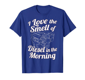 I Love the Smell of Diesel in the Morning T-Shirt Power Tee