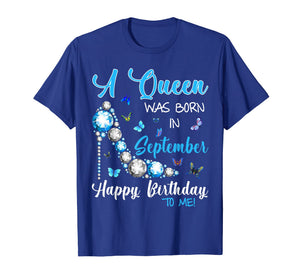 A Queen Was Born In September Happy Birthday To Me Shirt