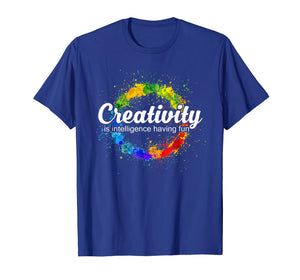 Creativity is intelligence having fun colorful art t-shirt