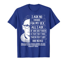 Load image into Gallery viewer, RBG Quote I Ask No Favor For My Sex Feminist T Shirts

