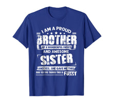 Load image into Gallery viewer, I'm A Proud Brother of wonderful And Awesome Sister T-Shirt
