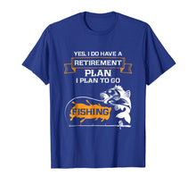 Load image into Gallery viewer, Funny Fishing T Shirt - Retirement Plan is Fishing
