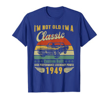 Load image into Gallery viewer, I&#39;m Not Old I&#39;m A Classic Born 1949 70th Birthday t shirt
