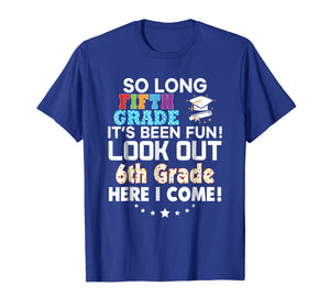 Last Day 5th Grade Look Out 6th Here I Come T-Shirt So Long