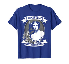 Load image into Gallery viewer, A Woman&#39;s Place Is In The Resistance Feminist T Shirt
