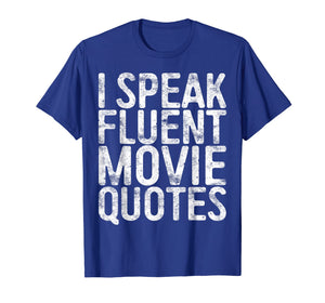 I Speak Fluent Movie Quotes T-Shirt Cinema Lover Gift