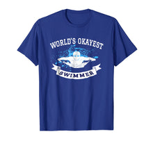 Load image into Gallery viewer, Swimming Tshirt World's Okayest Swimmer Funny Swim Practice
