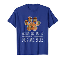 Load image into Gallery viewer, Easily Distracted By Dogs And Books T-Shirt
