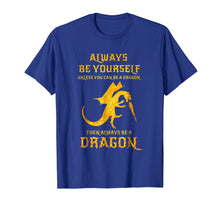 Load image into Gallery viewer, Always Be Yourself Dragon T-Shirt Gift For Dragon Lovers
