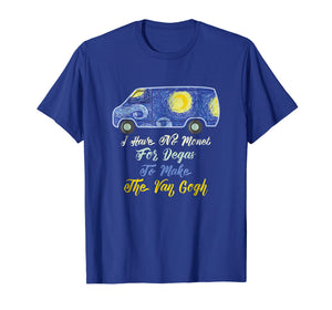 I Have No Monet For Degas To Make The Van Gogh T-Shirt