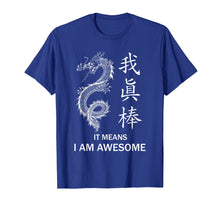 Load image into Gallery viewer, I Am Awesome - Chinese Calligraphy With Dragon Cool T-Shirt
