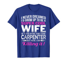Load image into Gallery viewer, Carpenter&#39;s Wife T Shirt Funny Gift for Wife of Carpenter
