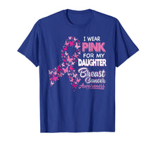 Load image into Gallery viewer, I Wear Pink For My Daughter Breast Cancer Awareness
