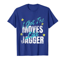 Load image into Gallery viewer, I Got The Moves Like Jagger Dance Shirt
