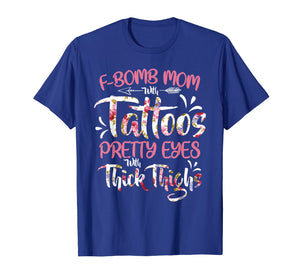 F-Bomb Mom With Tattoos Pretty Eyes Thick Thighs T shirt Tee