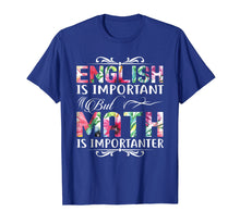 Load image into Gallery viewer, English Is Important But Math Is Importanter T-Shirt Teacher
