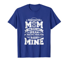 Load image into Gallery viewer, I Raised My Hero Proud Firefighter Mom T Shirt
