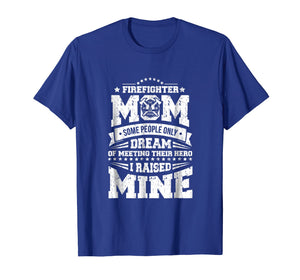 I Raised My Hero Proud Firefighter Mom T Shirt