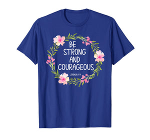 Inspirational, Be Strong and Courageous T-shirts. Faith Tees