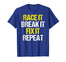 Load image into Gallery viewer, Racing Shirt Race It Break It Fix It Repeat Racing Gifts
