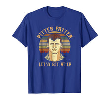 Load image into Gallery viewer, Pitter T-shirt patter Let's get at'er

