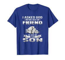 Load image into Gallery viewer, I Asked God For A Best Friend He Sent Me My Son T-Shirt
