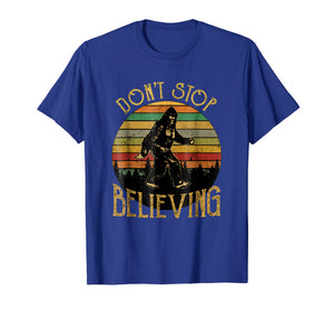 Don't Stop Believing Bigfoot T Shirt Gift for Women Men