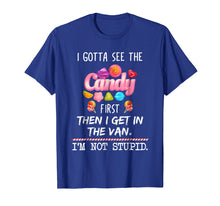 Load image into Gallery viewer, I Gotta See The Candy First Then I Get In The Van T-Shirt
