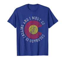 Load image into Gallery viewer, Colorado Is Calling And I Must Go T-Shirt
