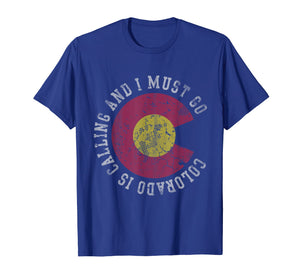 Colorado Is Calling And I Must Go T-Shirt