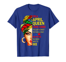 Load image into Gallery viewer, I'm An April Queen I Have 3 Sides The Quite Sweet shirt
