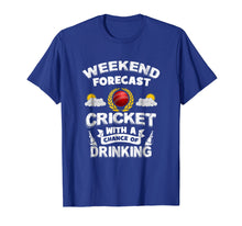 Load image into Gallery viewer, Weekend Forecast: Cricket With Chance of Drinking! Funny Tee
