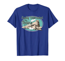 Load image into Gallery viewer, Easily Distracted by Trains Tshirt Funny Train Lover Gifts
