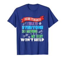 Load image into Gallery viewer, Dear Teacher I Talk To Everyone So Moving My Seat Won't Help
