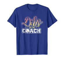 Load image into Gallery viewer, Baseball Coach's Wife Girlfriend Shirt Dibs On The Coach
