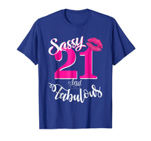 Load image into Gallery viewer, Sassy and Fabulous at 21 year old Funny 21st Birthday Tshirt
