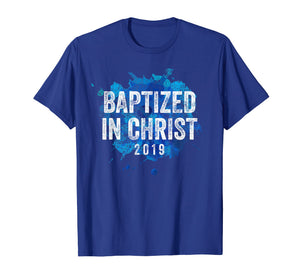 Baptized in Christ 2019 Baptism Church Christian T Shirt