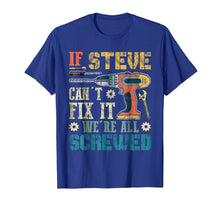 Load image into Gallery viewer, If STEVE Can't Fix it We're All Screwed Vintage T-Shirt
