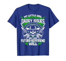 Load image into Gallery viewer, My Little Girl Will Never Have Daddy Issues Future Boyfriend
